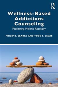 Wellness-Based Addictions Counseling: Facilitating Holistic Recovery