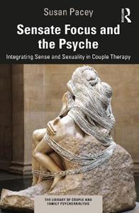 Sensate Focus and the Psyche: Integrating Sense and Sexuality in Couple Therapy - Click Image to Close