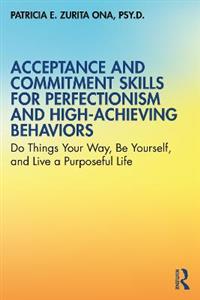 Acceptance and Commitment Skills for Perfectionism and High-Achieving Behaviors - Click Image to Close