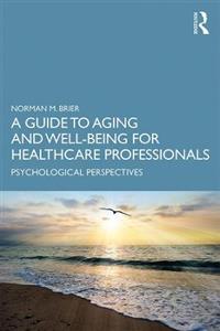 A Guide to Aging and Well-Being for Healthcare Professionals: Psychological Perspectives - Click Image to Close