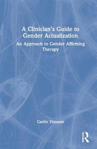 A Clinician?s Guide to Gender Actualization