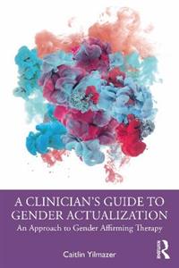 A Clinician?s Guide to Gender Actualization - Click Image to Close