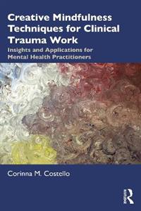 Creative Mindfulness Techniques for Clinical Trauma Work - Click Image to Close