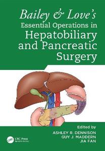 Bailey & Love's Essential Operations in Hepatobiliary and Pancreatic Surgery