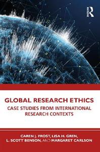 Global Research Ethics: Case Studies from International Research Contexts