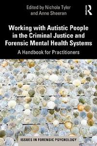Working with Autistic People in the Criminal Justice and Forensic Mental Health Systems: A Handbook for Practitioners - Click Image to Close