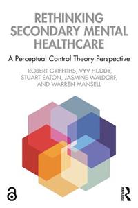 Rethinking Secondary Mental Healthcare: A Perceptual Control Theory Perspective