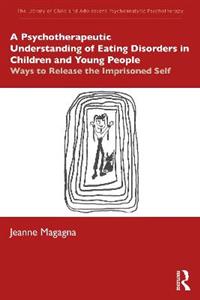 A Psychotherapeutic Understanding of Eating Disorders in Children and Young People - Click Image to Close