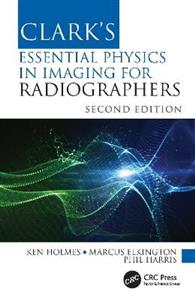 Clark's Essential Physics in Imaging for Radiographers - Click Image to Close