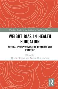 Weight Bias in Health Education: Critical Perspectives for Pedagogy and Practice - Click Image to Close