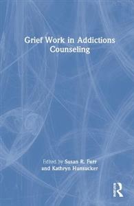 Grief Work in Addictions Counseling