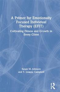 A Primer for Emotionally Focused Individual Therapy (EFIT) - Click Image to Close