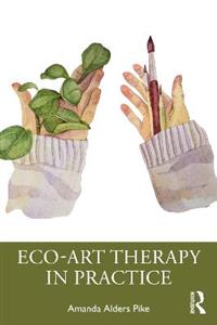 Eco-Art Therapy in Practice - Click Image to Close