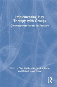 Implementing Play Therapy with Groups - Click Image to Close