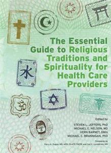 The Essential Guide to Religious Traditions and Spirituality for Health Care Providers - Click Image to Close