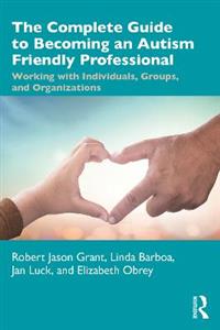 The Complete Guide to Becoming an Autism Friendly Professional - Click Image to Close