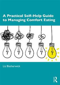 A Practical Self-Help Guide to Managing Comfort Eating