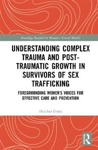 Understanding Complex Trauma and Post-Traumatic Growth in Survivors of Sex Trafficking - Click Image to Close