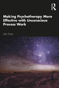 Making Psychotherapy More Effective with Unconscious Process Work - Click Image to Close