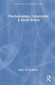 Psychoanalysis, Catastrophe amp; Social Action - Click Image to Close