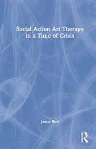 Social Action Art Therapy in a Time of Crisis