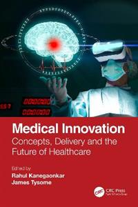 Medical Innovation: Concepts, Delivery and the Future of Healthcare - Click Image to Close