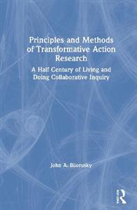 Principles and Methods of Transformative Action Research