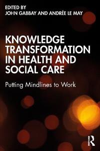 Knowledge Transformation in Health and Social Care: Putting Mindlines to Work - Click Image to Close