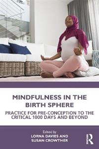 Mindfulness in the Birth Sphere: Practice for Pre-conception to the Critical 1000 Days and Beyond - Click Image to Close