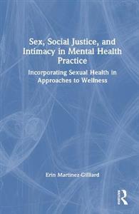 Sex, Social Justice, and Intimacy in Mental Health Practice - Click Image to Close