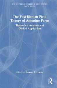 The Post-Bionian Field Theory of Antonino Ferro