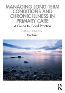 Managing Long-term Conditions and Chronic Illness in Primary Care: A Guide to Good Practice - Click Image to Close