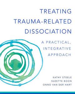 Treating Trauma-Related Dissociation: A Practical, Integrative Approach - Click Image to Close
