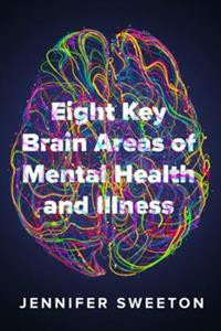 Eight Key Brain Areas of Mental Health and Illness - Click Image to Close