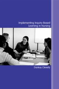Implementing Inquiry-Based Learning in Nursing