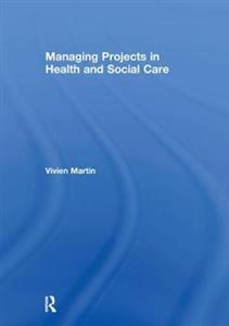 Managing Projects in Health and Social Care - Click Image to Close