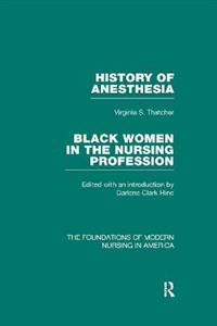 History of Anesthesia bound with Black Women in the Nursing Profession (The Foundations of Modern Nursing in America Vol 7) RLE Nursing - Click Image to Close