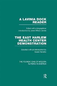 A Lavinia Dock Reader bound with The East Harlem Health Center Demonstration (The Foundations of Modern Nursing in America Vol 8) RLE Nursing