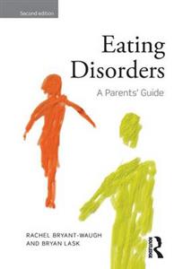 Eating Disorders: A Parents' Guide 2nd Edition