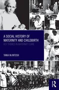 A Social History of Maternity and Childbirth