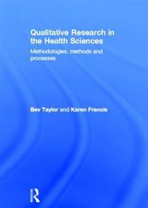 Qualitative Research in the Health Sciences