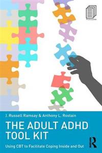 The Adult ADHD Tool Kit: Using CBT to Facilitate Coping Inside and Out - Click Image to Close