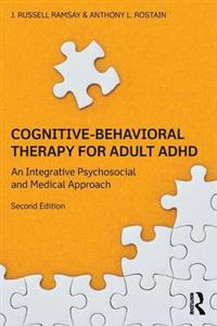 Cognitive-Behavioral Therapy for Adult ADHD: An Integrative Psychosocial and Medical Approach 2nd edition