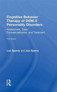 Cognitive Behavior Therapy of DSM-5 Personality Disorders: Assessment, Case Conceptualization, and Treatment - Click Image to Close