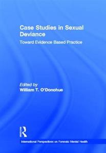 Case Studies in Sexual Deviance: Toward Evidence Based Practice - Click Image to Close