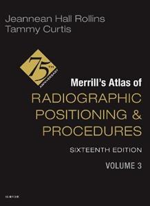 Merrill's Atlas of Radiographic Positioning and Procedures - Volume 3