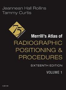 Merrill's Atlas of Radiographic Positioning and Procedures - Volume 1