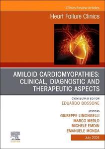 Amiloid Cardiomyopathies: Clinical, Diagnostic and Therapeutic Aspects, An Issue of Heart Failure Clinics: Volume 20-3