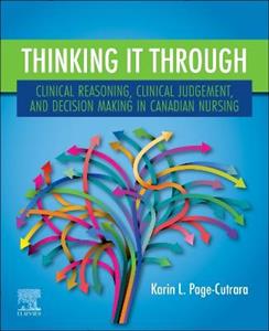 Thinking it Through: Clinical Reasoning, Clinical Judgement, and Decision Making in Canadian Nursing - Click Image to Close