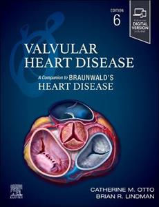 Valvular Heart Disease: A Companion to Braunwald's Heart Disease Valvular Heart Disease: A Companion to Braunwald's Heart Disease